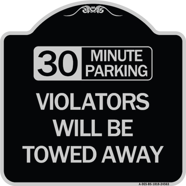 Signmission 30 Minute Parking Violators Will Towed Away Heavy-Gauge Aluminum Sign, 18" x 18", BS-1818-24563 A-DES-BS-1818-24563 - main